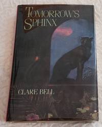 TOMORROW&#039;S SPHINX by Bell, Clare - 1986