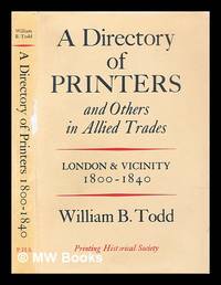 A directory of printers and others in allied trades London and vicinity 1800 1840