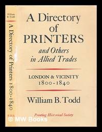 A directory of printers and others in allied trades  London and vicinity 1800 1840