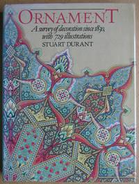 Ornament: A Survey of Decoration Since 1830. by Stuart Durant - First Edition - 1986 - from N. G. Lawrie Books. (SKU: 40432)