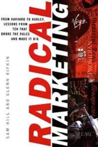 Radical Marketing : From Harvard to Harley, Lessons From Ten That Broke the Rules and Made It Big