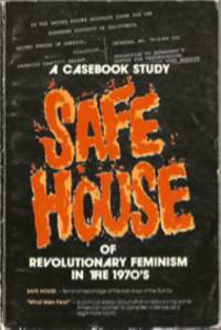 Safe House: a casebook study of revolutionary feminism in the 1970’s