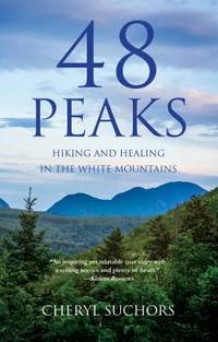 48 Peaks : Hiking and Healing in the White Mountains