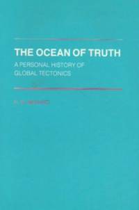 The Ocean of Truth: a Personal History of Global Tectonics (Princeton Series in Geology and Paleontology)