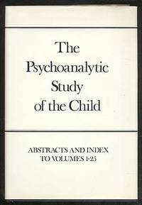 The Psychoanalytic Study of the Child, Volumes 1-25: Abstracts and Index