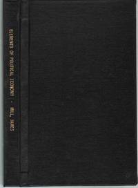 cover of ELEMENTS OF POLITICAL ECONOMY Reprint of the Third London Edition, Revised and Corrected, 1844