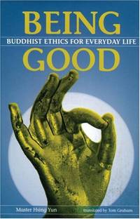 Being Good: Buddhist Ethics for Everyday Life