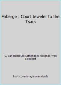 Faberge : Court Jeweler to the Tsars