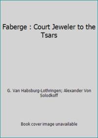 Faberge : Court Jeweler to the Tsars