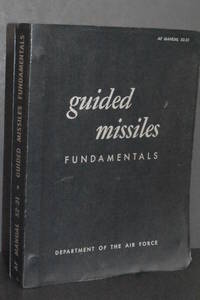 Guided Missiles Fundamentals; Air Force Manual 52-31 by Department of the Air Force - 1959