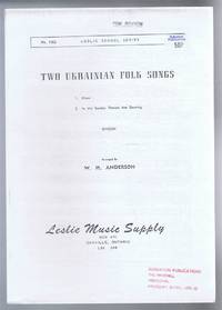 Two Ukrainian Folk Songs: 1. Alone; 2. In the Garden Flowers are Growing. Leslie School Series No. 1063 de Arranged by W H Anderson - 1970