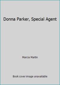 Donna Parker, Special Agent by Marcia Martin - 1957