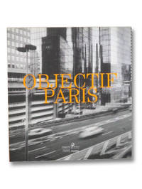 Objectif Paris: Images de la Ville a Travers Cinq Collections Photographiques Parisiennes by [No Author] - 2003