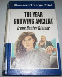 The Year Growing Ancient (Large Print Edition) by Irene Hunter Steiner - 1982