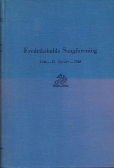 Fredrikshalds Sangforening gjennem 100 år