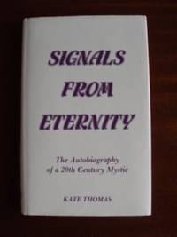 Signals From Eternity  -  The Autobiography of a 20th Century Mystic