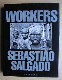 Workers: An Archaeology of the Industrial Age. by Salgado, Sebastiao - 1993