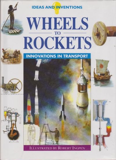 Ideas And Inventions Wheels To Rockets Innovations In Transport By Philip Wilkinson Amp Michael