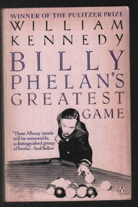 Billy Phelans greatest game by William Kennedy - 1983