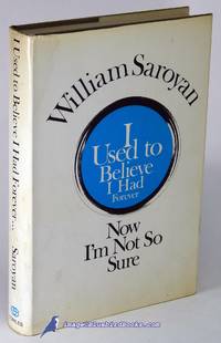 I Used to Believe I Had Forever, Now I&#039;m Not So Sure by SAROYAN, William - 1966