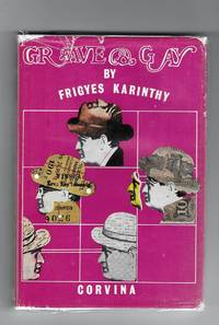 Grave &amp; Gay by Karinthy, Frigyes - 1973