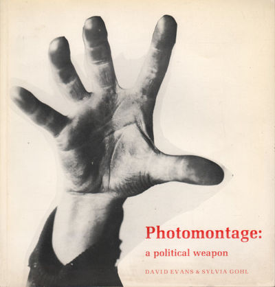 PHOTOMONTAGE: a political weapon.