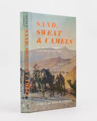 Sand, Sweat and Camels. The Australian Companies of the Imperial Camel Corps by [Imperial Camel Corps]. LANGLEY, George Furner and Edmee M. LANGLEY - 1976