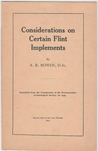 Considerations on Certain Flint Implements and Other Antiquities from the Worcester and Malvern District by Bowen, A.R - 1950