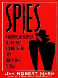 Spies : A Narrative Encyclopedia of Dirty Tricks and Double Dealing from Biblical Times to Today