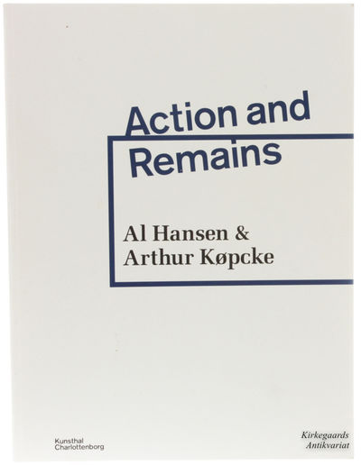 Action and Remains: Al Hansen & Arthur Köpcke. 
