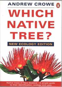 Which Native Tree? Native Trees of New Zealand - A Simple Guide to their Identification, Ecology and Uses [New Ecology Edition]