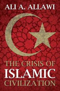 The Crisis of Islamic Civilization