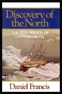image of DISCOVERY OF THE NORTH - The Exploration of Canada's Arctic