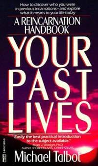Your Past Lives : A Reincarnation Handbook