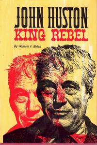 cover of William F. Nolan / John Huston King Rebel First Edition 1965