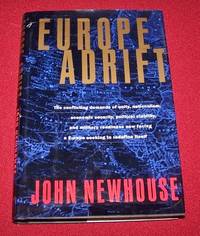 EUROPE ADRIFT; The Conflicting Demands of Unity, Nationalism, Economic Security, Political...