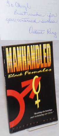 Manhandled black females by Victoria King - Paperback - Signed First Edition - 1992 - from Bolerium Books Inc., ABAA/ILAB (SKU: 106698)