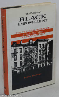 The politics of black empowerment; the transformation of black activism in urban America