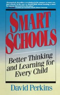 Smart Schools: From Training Memories to Educating Minds by Perkins, David