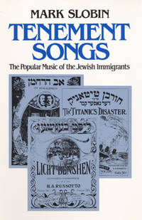 Tenement Songs : The Popular Music of the Jewish Immigrants by Mark Slobin - 1996