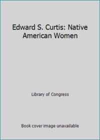 Edward S. Curtis: Native American Women