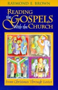 Reading the Gospels with the Church : From Christmas Through Easter