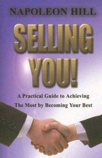 Selling You! : A Practical Guide to Achieving the Most by Becoming Your Best