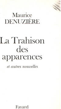 image of La Trahison des apparences: Et autres nouvelles