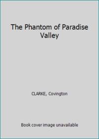 The Phantom of Paradise Valley by CLARKE, Covington - 1926