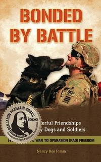 Bonded by Battle: The Powerful Friendships of Military Dogs and Soldiers, from the Civil War to...