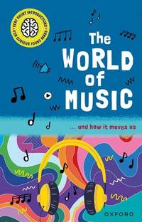 The World of Music: and How it Moves Us (Very Short Introductions for Curious Young Minds)