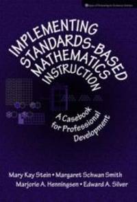 IMPLEMENTING STANDARDS BASED MATHEMATICS INSTRUCTION:A CASEBOOK FOR     PROFESSIONAL DEVELOPMENT 1ST EDITION (Ways of Knowing in Science Series) by Pearson Prof. Growth - 2000-01-01