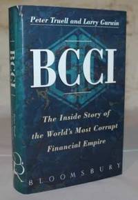 BCCI:  The Inside Story of the World&#039;s Most Corrupt Financial Empire by Peter Truell and Larry Gurwin - 1992