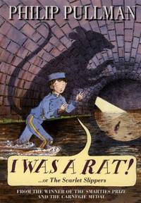 I Was a Rat!: Or, the scarlet slippers